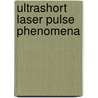 Ultrashort Laser Pulse Phenomena door Jean-Claude Professor Diels