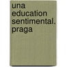Una education sentimental. Praga door Manuel Vasquez Montalban