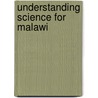 Understanding Science For Malawi door Sylvia Witt