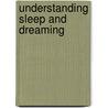Understanding Sleep and Dreaming door William H. Moorcroft
