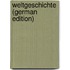 Weltgeschichte  (German Edition)