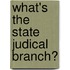 What's the State Judical Branch?