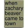 When Zachary Beaver Came to Town door Mary Rich