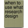 When to Use What Research Design door W. Paul Vogt