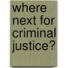 Where Next for Criminal Justice? door David Faulkner