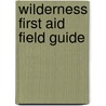 Wilderness First Aid Field Guide by Alton L. Thygerson
