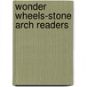 Wonder Wheels-Stone Arch Readers by Melinda Melton Crow