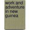 Work And Adventure In New Guinea door William Wyatt Gill