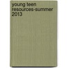 Young Teen Resources-Summer 2013 door Standard Publishing
