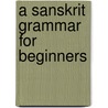 a Sanskrit Grammar for Beginners door Friedrich Max M�Ller