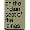 on the Indian Sect of the Jainas door Johann Georg B�Hler