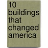 10 Buildings That Changed America by Wttw Pbs Chicago