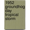 1952 Groundhog Day Tropical Storm door Ronald Cohn