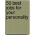 50 Best Jobs for Your Personality