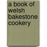 A Book of Welsh Bakestone Cookery door Bobby Freeman