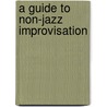 A Guide To Non-Jazz Improvisation door Dick Weissman