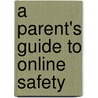 A Parent's Guide to Online Safety by Marje Monroe