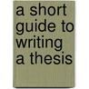 A Short Guide To Writing A Thesis door Gerald Ocollins