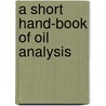 A Short Hand-Book Of Oil Analysis by Augustus Hermann Gill