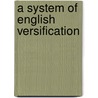 A System of English Versification door Erastus Everett