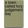 A Town Called Fury: Judgement Day by William W. Johnston