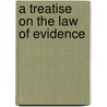 A Treatise on the Law of Evidence door Simon Greenleaf