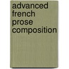 Advanced French Prose Composition door Victor Emmanuel Fran�Ois