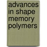 Advances in Shape Memory Polymers by Jinlian Hu