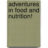 Adventures in Food and Nutrition! door Carol Byrd-Bredbenner