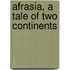 Afrasia, a Tale of Two Continents