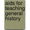 Aids For Teaching General History door Mary Downing Sheldon Barnes