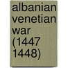Albanian Venetian War (1447 1448) door Ronald Cohn