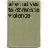 Alternatives to Domestic Violence