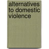 Alternatives to Domestic Violence door Shareen Howard