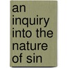 An Inquiry Into The Nature Of Sin by Eleazar Thompson Fitch