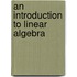 An Introduction To Linear Algebra