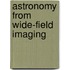 Astronomy from Wide-Field Imaging