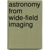 Astronomy from Wide-Field Imaging door International Astronomical Union