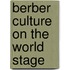 Berber Culture On The World Stage