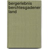 Bergerlebnis Berchtesgadener Land door Brigitte Gratz-Prittwitz