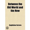 Between The Old World And The New door Guglielmo Ferrero