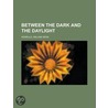 Between the Dark and the Daylight door William Dean Howells