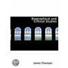 Biographical And Critical Studies door James Thomson
