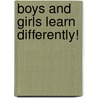 Boys and Girls Learn Differently! door Patricia Henley