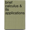 Brief Calculus & Its Applications door Larry J. Goldstein