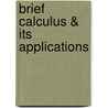 Brief Calculus & Its Applications by Larry J. Goldstein