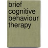 Brief Cognitive Behaviour Therapy door Stephen Palmer