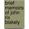 Brief Memoirs Of John Rix Blakely door James Puntis