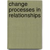Change Processes In Relationships door Andrea Garvey
