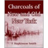 Charcoals Of New And Old New York door F. Hopkinson Smith